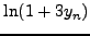 $\displaystyle \ln (1 + 3y_n )$