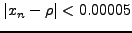 $\vert x_n-\rho\vert < 0.00005$