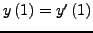 $y\left( {1} \right) = y'\left( {1} \right)$