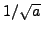 $1/\sqrt {a} $