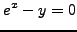 $\displaystyle e^x - y = 0$