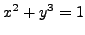 $\displaystyle x^2 + y^3 = 1$