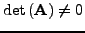 $\det \left( {\rm {\bf A}} \right)
\ne 0$