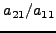 ${a_{21} } \mathord{\left/ {\vphantom
{{a_{21} } {a_{11} }}} \right. \kern-\nulldelimiterspace} {a_{11} }$