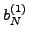 $\displaystyle b_N^{(1)}$