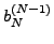 $\displaystyle b_N^{(N - 1)}$
