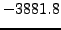 $\displaystyle - 3881.8$