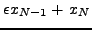 $\displaystyle \epsilon x_{N - 1} + \,x_N$