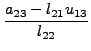 $\displaystyle \frac{a_{23} - l_{21} u_{13} }{l_{22} }$