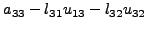 $\displaystyle a_{33} -l_{31} u_{13} - l_{32} u_{32}$