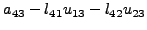 $\displaystyle a_{43} - l_{41} u_{13} - l_{42} u_{23}$