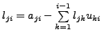 $l_{ji}=a_{ji}-\sum\limits_{k=1}^{i-1}{l_{jk}u_{ki}}$