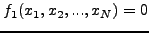 $\displaystyle f_1 (x_1 ,x_2 ,...,x_N ) = 0$