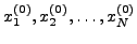 $x_1^{(0)} ,x_2^{(0)} ,\ldots ,x_N^{(0)} $