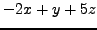 $\displaystyle -2x + y + 5z$