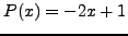 $P(x)=- 2x + 1$