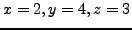 $x = 2,y = 4,z = 3$