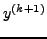 $\displaystyle y^{(k + 1)}$