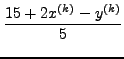 $\displaystyle \frac{15 + 2x^{(k)} - y^{(k)}}{5}$