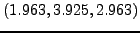 $\displaystyle \left(
{1.963,3.925,2.963} \right)$