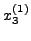 $x_3^{(1)} $