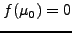 $f(\mu_0)=0$