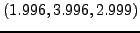 $\displaystyle \left({1.996,3.996,2.999} \right)$