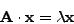 \begin{displaymath}
{\rm {\bf A}} \cdot {\rm {\bf x}} = \lambda {\rm {\bf x}}
\end{displaymath}