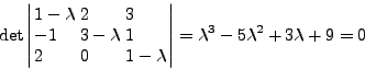 \begin{displaymath}
\det \left( {{\rm {\bf A}} - \lambda {\rm {\bf I}}} \right) = 0
\end{displaymath}