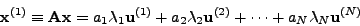 \begin{displaymath}
{\rm {\bf x}}=a_1{\rm {\bf u}}^{(1)}+a_2 {\rm {\bf
u}}^{(2)}+\cdots+a_N {\rm {\bf u}}^{(N)}
\end{displaymath}