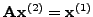 $x^{(1)} = \left(
{1,\frac{3}{2},0} \right)^\top$