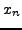 $x_{n} $