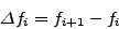 \begin{displaymath}
\Delta f_{0 } = f_1 - f_0 ,\ \Delta f_1 = f_2 - f_1 , ...
\end{displaymath}