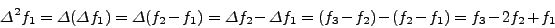 \begin{displaymath}
\Delta f_i = f_{i + 1} - f_i
\end{displaymath}