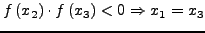 $f\left(
{x_{2}} \right) \cdot f\left( {x_{3}} \right) < 0 \Rightarrow
x_{1} = x_{3} $