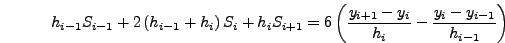 $\displaystyle 3\left( {\frac{S_i - S_{i - 1} }{6h_{i - 1} }} \right)h_{i - 1}^2...
...y_i - y_{i - 1} }{h_{i - 1} }
- \frac{2h_{i - 1} S_{i - 1} + h_{i - 1} S_i }{6}$