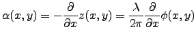 $\displaystyle \alpha (x,y)=- \ensuremath{\frac{\partial}{\partial x}}z(x,y)=\frac{\lambda}{2\pi} \ensuremath{\frac{\partial}{\partial x}}\phi (x,y)$