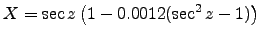 $\displaystyle X= \sec z \left( 1 - 0.0012 (\sec^2 z-1) \right)$