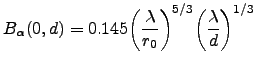 $\displaystyle B_\alpha(0,d)=0.145\bigg(\frac{\lambda}{r_0}\bigg)^{5/3}\bigg(\frac{\lambda}{d}\bigg)^{1/3}$