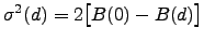 $\displaystyle \sigma^2(d)=2\big[B(0)-B(d)\big]$