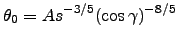 $\displaystyle \theta_0=As^{-3/5}(\cos\gamma)^{-8/5}$