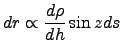 $\displaystyle dr\propto \frac{d\rho}{dh}\sin zds$