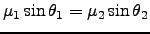 $\displaystyle \mu_1 \sin \theta_1 = \mu_2 \sin \theta_2$