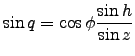 $\displaystyle \sin q = \cos \phi \frac{\sin h}{\sin z}$