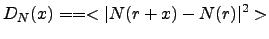 $\displaystyle D_N(x) == < \vert N(r+x) - N(r)\vert^2 >$