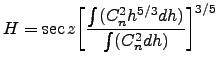 $\displaystyle H = \sec z \bigg[ \frac{\int(C_n^2 h^{5/3} dh)}{\int (C_n^2 dh)}\bigg] ^{3/5}$